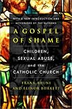 A Gospel of Shame: Children, Sexual Abuse, and the Catholic Church