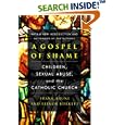  A Gospel of Shame: Children, Sexual Abuse, and the Catholic Church  by Frank Bruni and Elinor Burkett