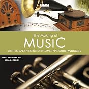 The Making of Music: Series 2, Episode 4 | [James Naughtie]