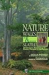 Nature Walks in & Around Seattle: All-Season Exploring in Parks, Forests, and Wetlands