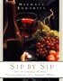 Sip by Sip: An Insider's Guide to Learning All About Wine