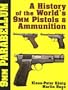 9mm Parabellum: The History & Development of the Worlds 9mm Pistols & Ammunition (Schiffer Military History)