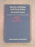 Heroin addiction and drug policy : the British system