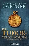 Christopher W. Gortner: Die Tudor-Verschw�rung