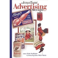 Antique Trader Advertising Price Guide by Kyle Husfloen and Richard Penn