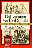 Deliverance from Evil Spirits: A Practical Manual
