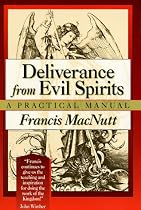 Deliverance from Evil Spirits: A Practical Manual