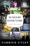 You Should Have Been Here Yesterday: A Life Story in Television News