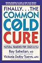 Finally...the Common Cold Cure: Natural Remedies for Colds and Flu