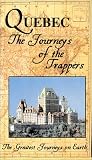 The Greatest Journeys on Earth Series: Quebec, The Journeys of the Trappers [VHS]