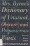 Mrs. Byrne's Dictionary of Unusual, Obscure, and Preposterous Words