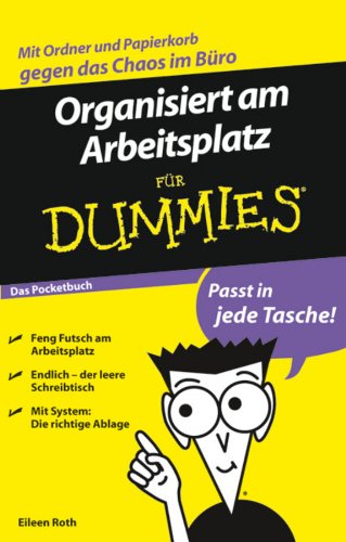 Organisiert am Arbeitsplatz für Dummies Das Pocketbuch (German Edition)