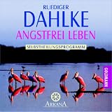 Angstfrei leben: Selbstheilungsprogramm - Ruediger Dahlke