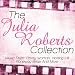 The Julia Roberts Collection - Music From: Pretty Woman, Notting Hill, Runaway Bride and More