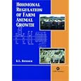 Hormonal Regulation of Farm Animal Growth (Cabi Publishing) by K. L. Hossner