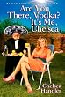 Are You There, Vodka? It's Me, Chelsea