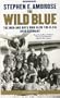 The Wild Blue: The Men and Boys Who Flew the B-24s over Germany