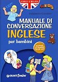 Manuale di conversazione inglese per bambini (Scuola d'inglese junior)