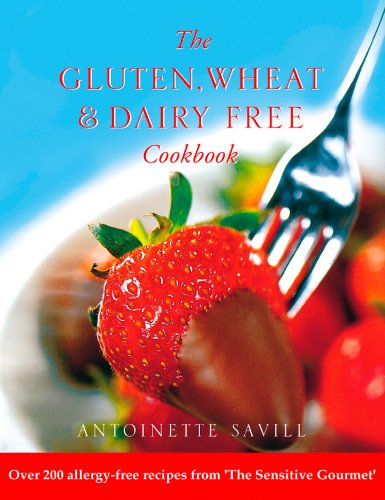 Gluten, Wheat and Dairy Free Cookbook: Over 200 allergy-free recipes, from the 'Sensitive Gourmet' (Text Only) (Over 250 Simple Recipes to Help You Fight Food Allergies and)