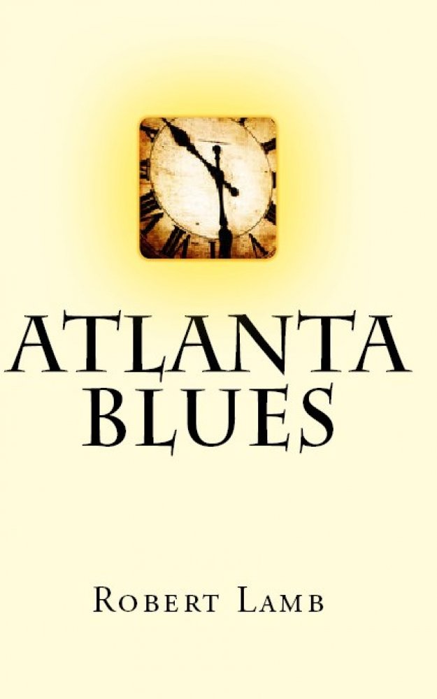 Atlanta Blues - Kindle edition by Robert Lamb. Literature ... Atlanta Blues - Kindle edition by Robert Lamb. Literature ...