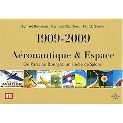 1909-2009 A�ronautique et Espace : De Paris au Bourget, un si�cle de Salons
