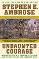 Undaunted Courage : Meriwether Lewis, Thomas Jefferson, and the Opening of the American West