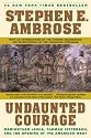 Undaunted Courage : Meriwether Lewis, Thomas Jefferson, and the Opening of the American West
