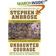 Undaunted Courage : Meriwether Lewis, Thomas Jefferson, and the Opening of the American West