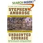 Undaunted Courage : Meriwether Lewis, Thomas Jefferson, and the Opening of the American West