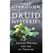 Druid Mysteries: Ancient Mysteries for the 21st Century