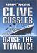 Raise The Titanic! (Dirk Pitt, #4)