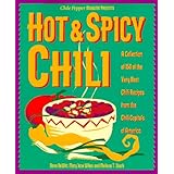 Hot and Spicy Chili: A Collection of 150 of the Very Best Chili Recipes from the Chili Capitals of Am erica