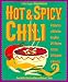 Hot & Spicy Chili: A Collection of 150 of the Very Best Chili Recipes from the Chili Capitals of Am erica