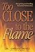 Book Too Close to the Flame