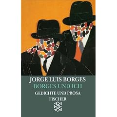 Borges und ich. (El hacedor): Kurzprosa und Gedichte 1960