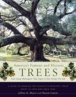 America's Famous and Historic Trees: From George Washington's Tulip Poplar to Elvis Presley's Pin Oak