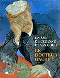 Le docteur paul gachet un ami de C�zanne et van gogh