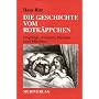 Die Geschichte vom Rotk�ppchen: Urspr�nge, Analysen, Parodien eines M�rchens