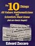 The Ten Things All Future Mathematicians and Scientists Must Know (But are Rarely Taught)