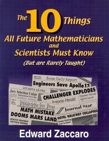 The Ten Things All Future Mathematicians and Scientists Must Know (But are Rarely Taught)