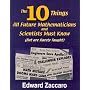The Ten Things All Future Mathematicians and Scientists Must Know (But are Rarely Taught)