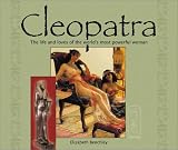 Cleopatra: The Life and Loves of the Worlds Most Powerful Woman (Historical Figures series)