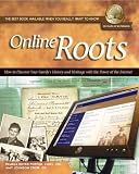 Online Roots: How to Discover Your Familys History and Heritage With the Power of the Internet