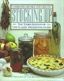 Stocking Up : The Third Edition of Americas Classic Preserving Guide