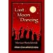Last Moon Dancing: A Memoir of Love And Real Life in Africa