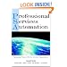 PSA: Professional Services Automation: Optimizing Project and Service Oriented Organizations