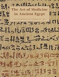 The Art of Medicine in Ancient Egypt (Metropolitan Museum of Art Series)