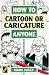 How to Cartoon or Caricature Anyone