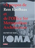 Revue Editions du Moniteur  / Qu'est-ce que l'OMA ? : A propos de Rem Koolhaas et de l'Office for Metropolitan Architecture