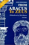 From Abacus to Zeus: A Handbook of Art History (6th Edition)